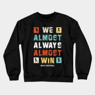 We Almost Always Almost Win Funny Sports Fan Crewneck Sweatshirt